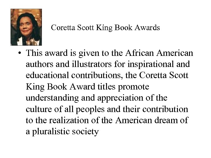 Coretta Scott King Book Awards • This award is given to the African American