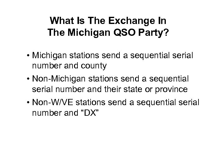 What Is The Exchange In The Michigan QSO Party? • Michigan stations send a
