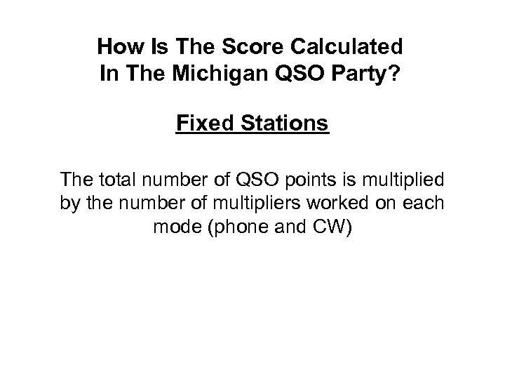 How Is The Score Calculated In The Michigan QSO Party? Fixed Stations The total