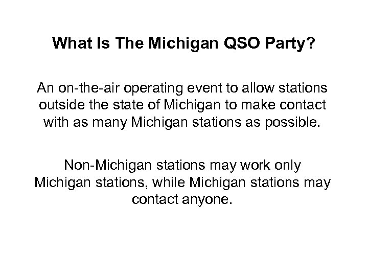 What Is The Michigan QSO Party? An on-the-air operating event to allow stations outside