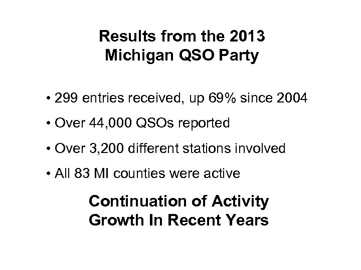Results from the 2013 Michigan QSO Party • 299 entries received, up 69% since