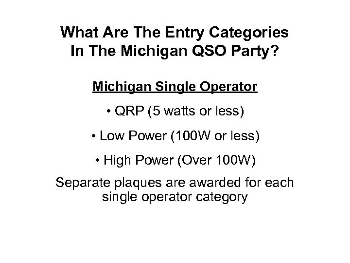 What Are The Entry Categories In The Michigan QSO Party? Michigan Single Operator •