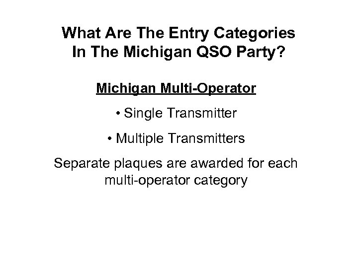 What Are The Entry Categories In The Michigan QSO Party? Michigan Multi-Operator • Single