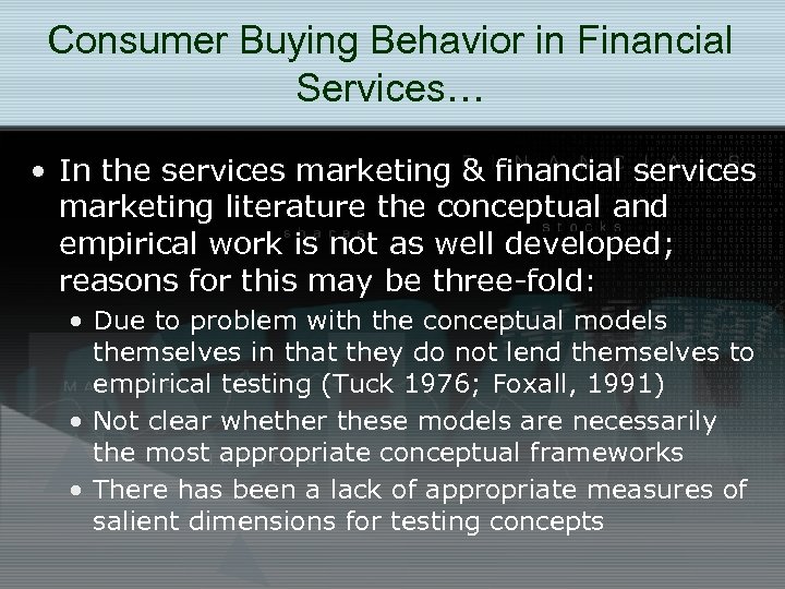 Consumer Buying Behavior in Financial Services… • In the services marketing & financial services