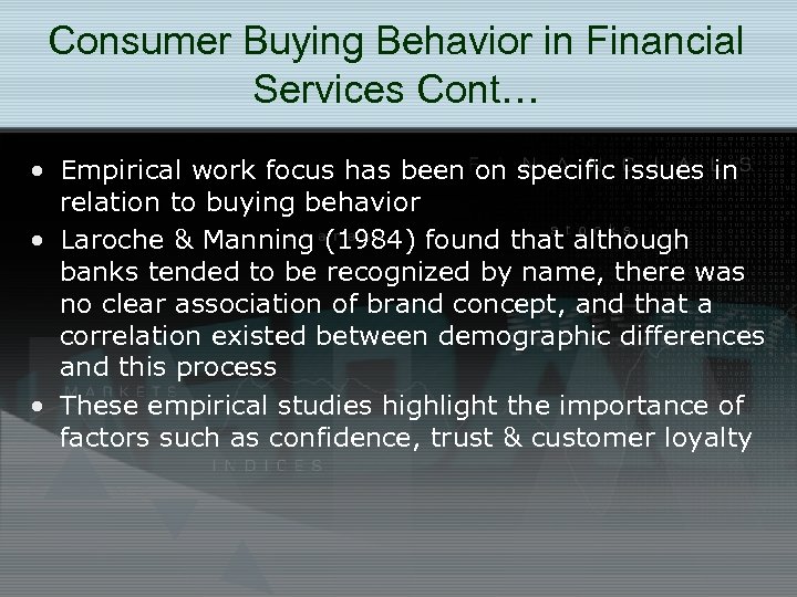 Consumer Buying Behavior in Financial Services Cont… • Empirical work focus has been on