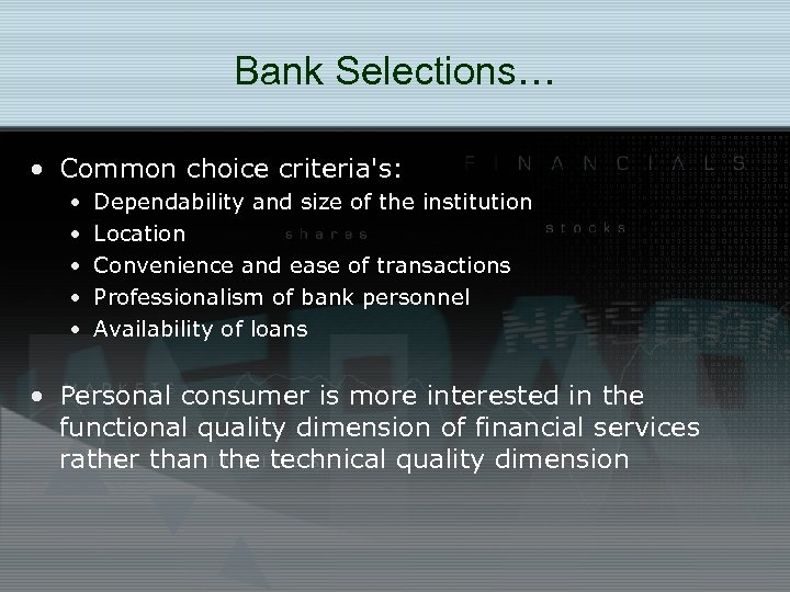 Bank Selections… • Common choice criteria's: • • • Dependability and size of the