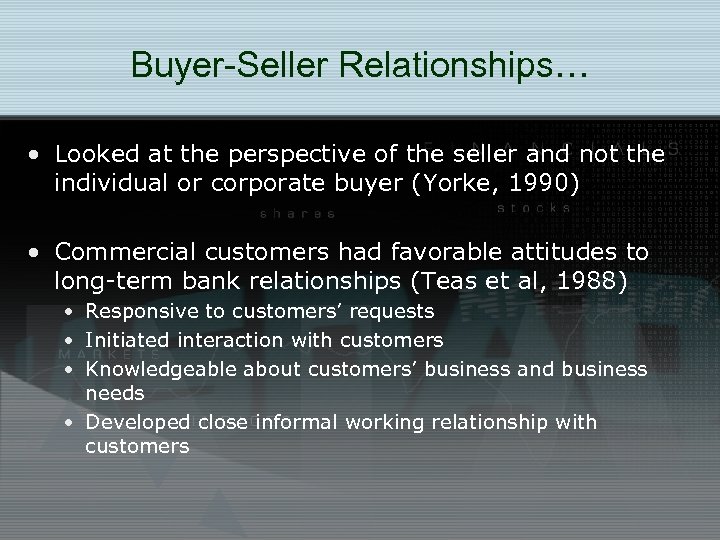 Buyer-Seller Relationships… • Looked at the perspective of the seller and not the individual