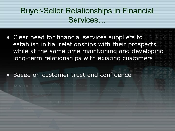 Buyer-Seller Relationships in Financial Services… • Clear need for financial services suppliers to establish