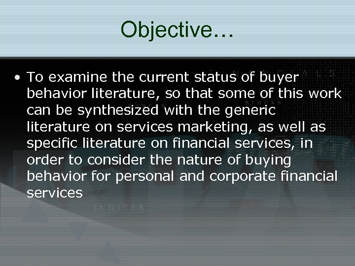 Objective… • To examine the current status of buyer behavior literature, so that some