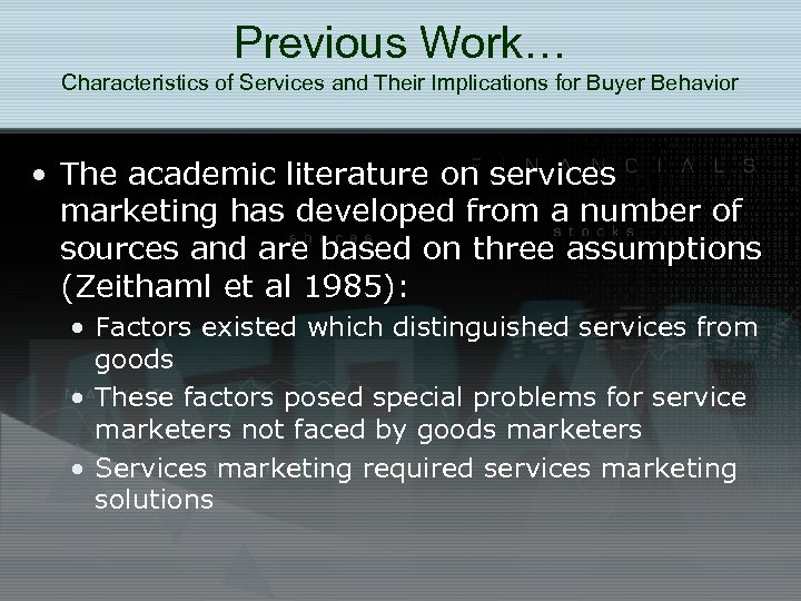 Previous Work… Characteristics of Services and Their Implications for Buyer Behavior • The academic