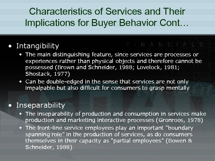 Characteristics of Services and Their Implications for Buyer Behavior Cont… • Intangibility • The