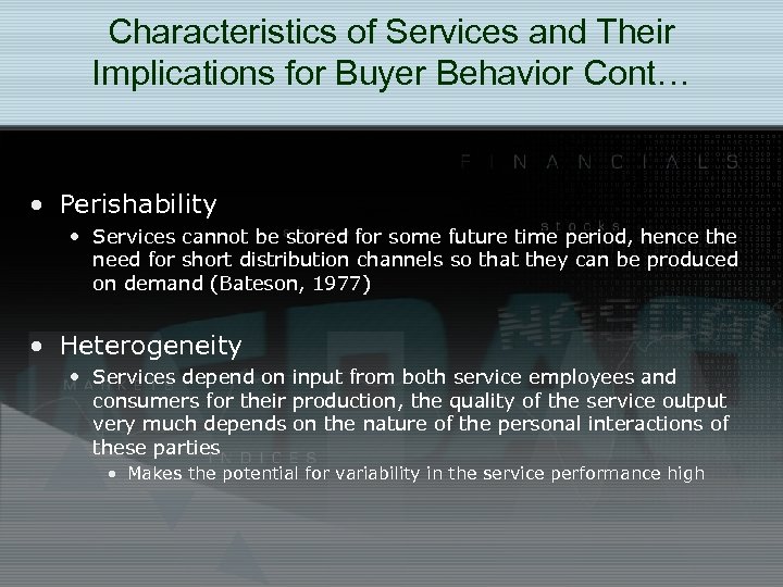 Characteristics of Services and Their Implications for Buyer Behavior Cont… • Perishability • Services