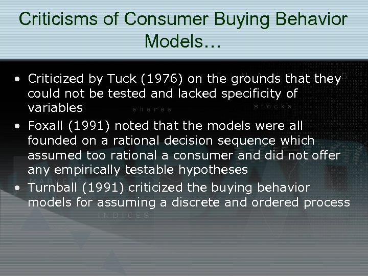 Criticisms of Consumer Buying Behavior Models… • Criticized by Tuck (1976) on the grounds