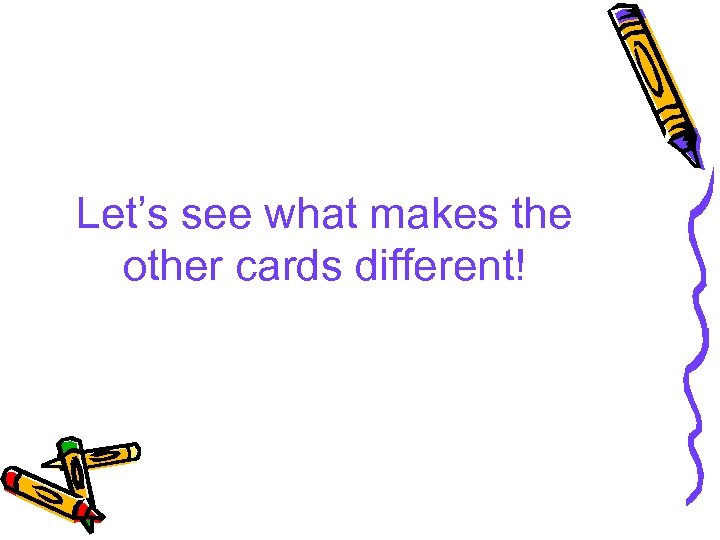 Let’s see what makes the other cards different! 