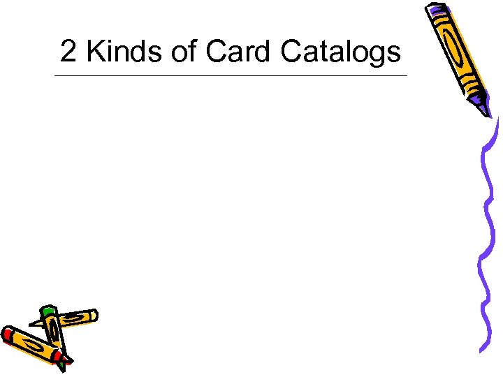 2 Kinds of Card Catalogs 