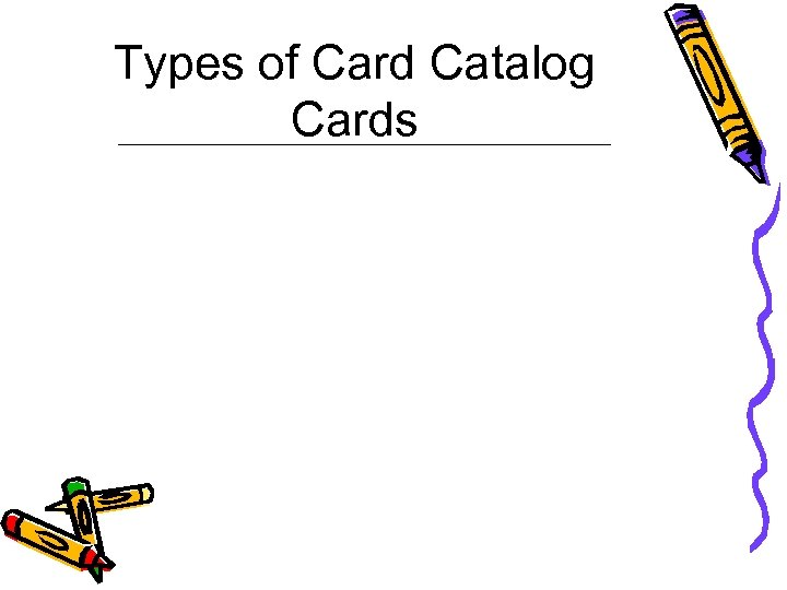 Types of Card Catalog Cards 