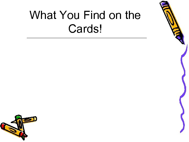 What You Find on the Cards! 