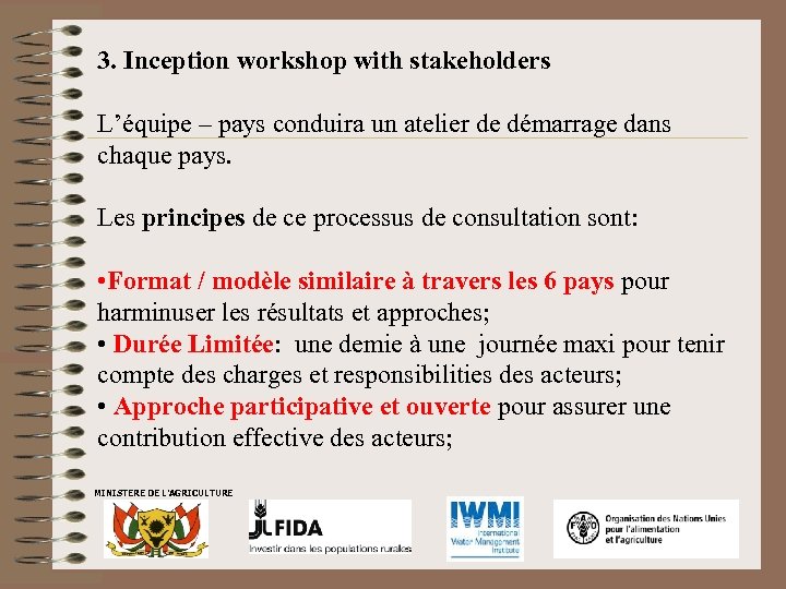 3. Inception workshop with stakeholders L’équipe – pays conduira un atelier de démarrage dans