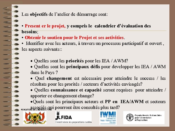 Les objectifs de l’atelier de démarrage sont: • Present er le projet, y compris