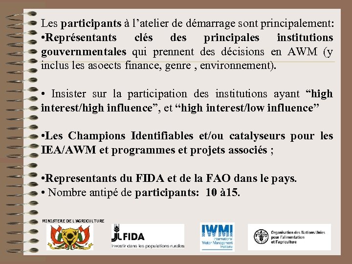 Les participants à l’atelier de démarrage sont principalement: • Représentants clés des principales institutions