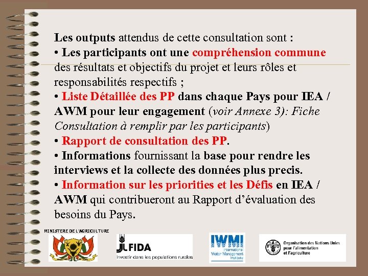  Les outputs attendus de cette consultation sont : • Les participants ont une