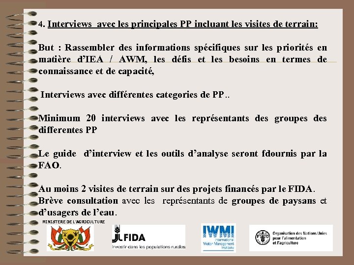 4. Interviews avec les principales PP incluant les visites de terrain: But : Rassembler