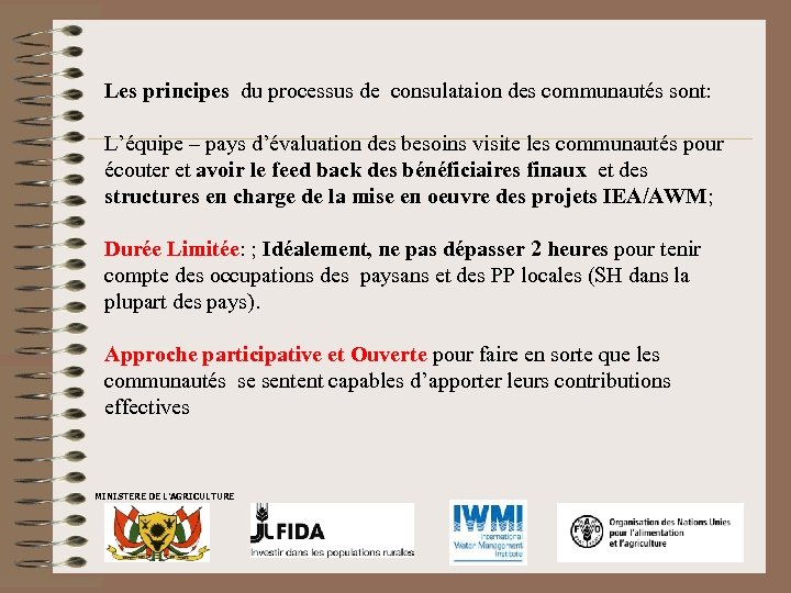 Les principes du processus de consulataion des communautés sont: L’équipe – pays d’évaluation des