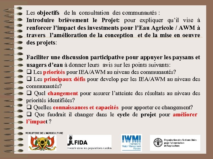 Les objectifs de la consultation des communautés : Introduire brièvement le Projet: pour expliquer