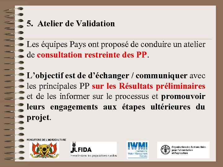 5. Atelier de Validation Les équipes Pays ont proposé de conduire un atelier de