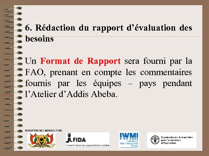 6. Rédaction du rapport d’évaluation des besoins Un Format de Rapport sera fourni par
