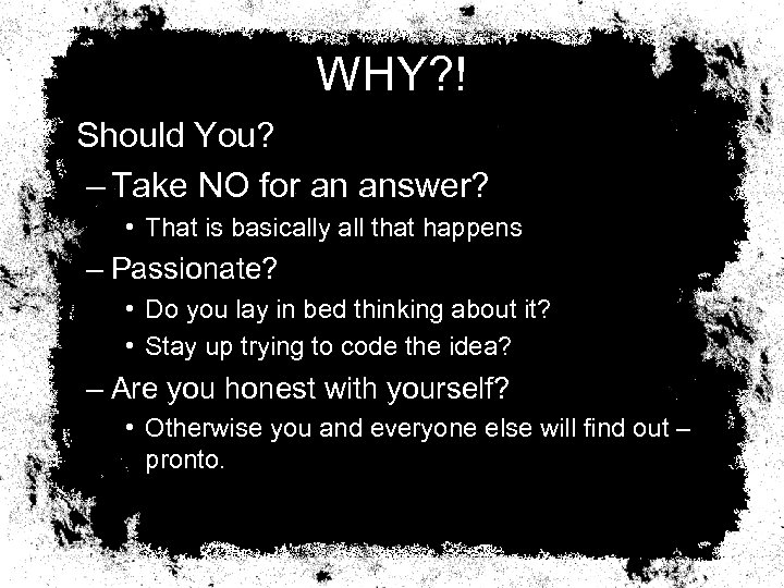 WHY? ! Should You? – Take NO for an answer? • That is basically