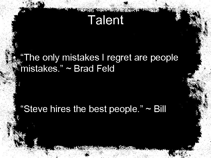 Talent • “The only mistakes I regret are people mistakes. ” ~ Brad Feld