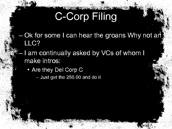 C-Corp Filing – Ok for some I can hear the groans Why not an