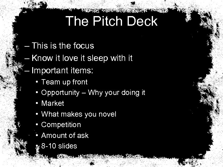 The Pitch Deck – This is the focus – Know it love it sleep