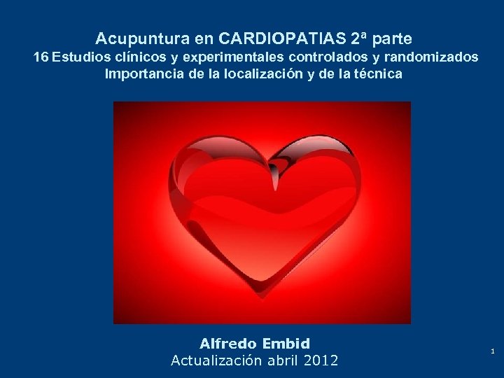 Acupuntura en CARDIOPATIAS 2ª parte 16 Estudios clínicos y experimentales controlados y randomizados Importancia
