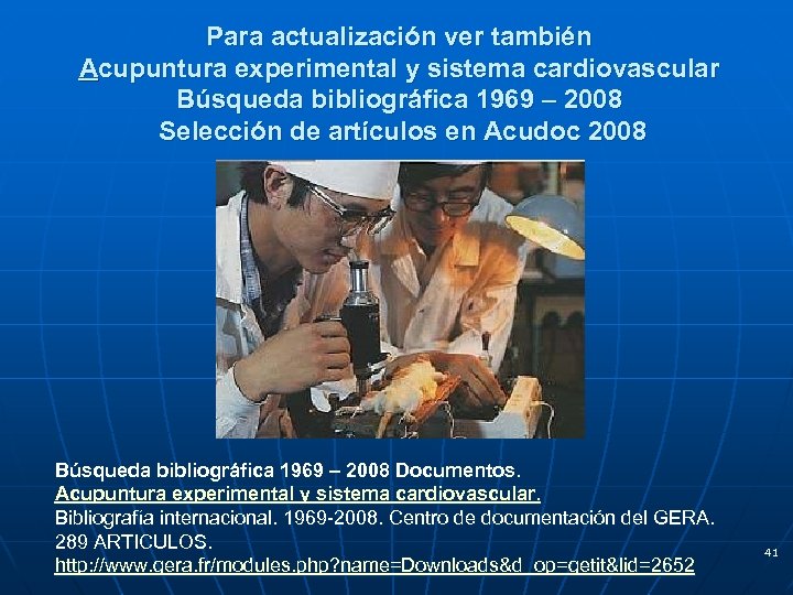 Para actualización ver también Acupuntura experimental y sistema cardiovascular Búsqueda bibliográfica 1969 – 2008