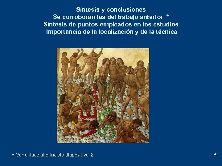 Síntesis y conclusiones Se corroboran las del trabajo anterior * Síntesis de puntos empleados