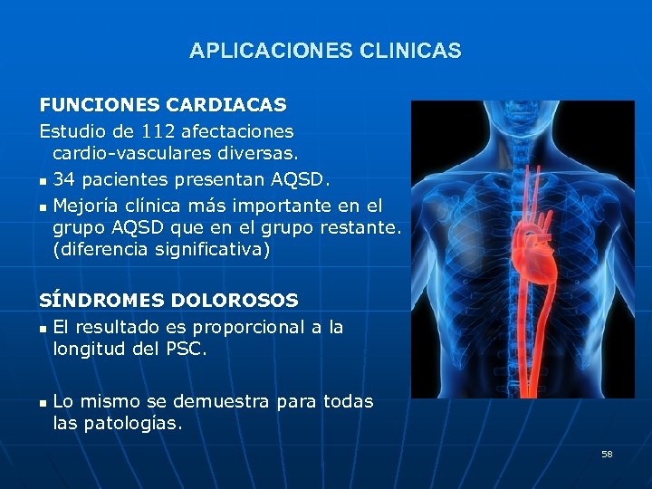 APLICACIONES CLINICAS FUNCIONES CARDIACAS Estudio de 112 afectaciones cardio vasculares diversas. n 34 pacientes