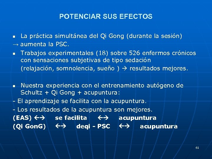 POTENCIAR SUS EFECTOS La práctica simultánea del Qi Gong (durante la sesión) → aumenta