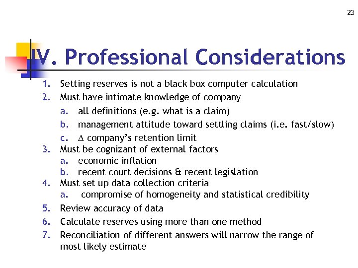 23 IV. Professional Considerations 1. Setting reserves is not a black box computer calculation
