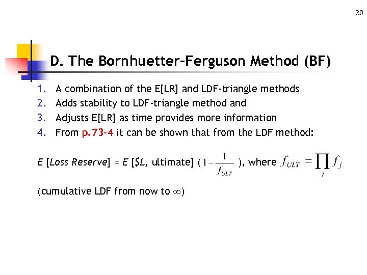 30 D. The Bornhuetter-Ferguson Method (BF) 1. 2. 3. 4. A combination of the