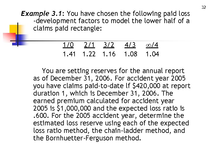 Example 3. 1: You have chosen the following paid loss -development factors to model