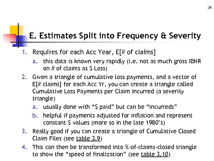 34 E. Estimates Split into Frequency & Severity 1. Requires for each Acc Year,