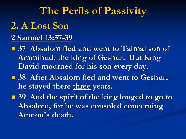 The Perils of Passivity 2. A Lost Son 2 Samuel 13: 37 -39 n