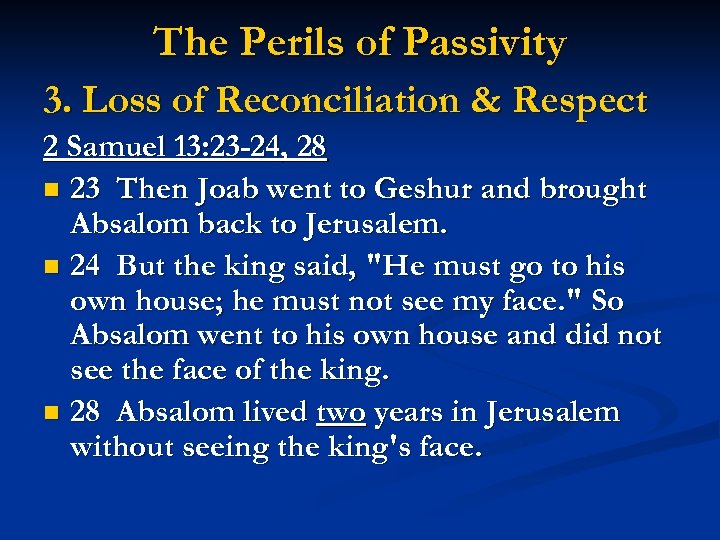 The Perils of Passivity 3. Loss of Reconciliation & Respect 2 Samuel 13: 23