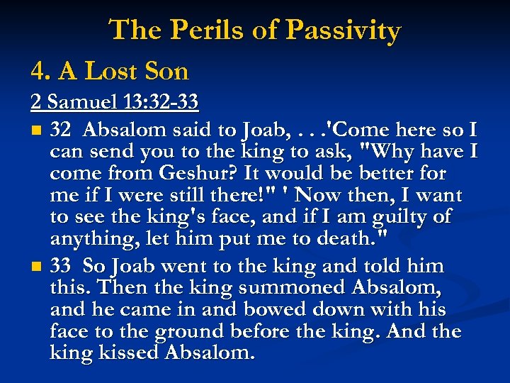 The Perils of Passivity 4. A Lost Son 2 Samuel 13: 32 -33 n