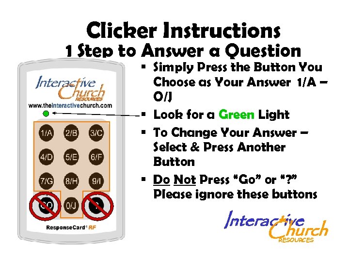 Clicker Instructions 1 Step to Answer a Question § Simply Press the Button You