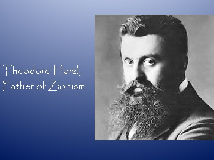 Theodore Herzl, Father of Zionism 