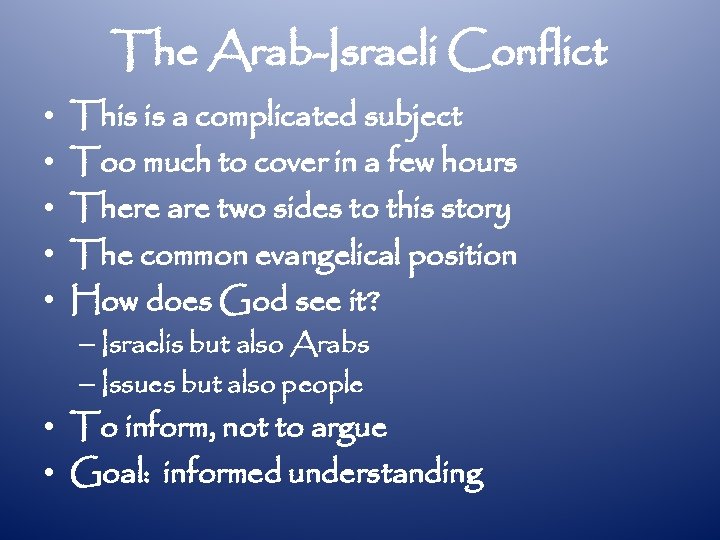 The Arab-Israeli Conflict • • • This is a complicated subject Too much to