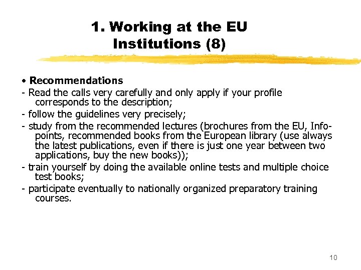 1. Working at the EU Institutions (8) • Recommendations - Read the calls very